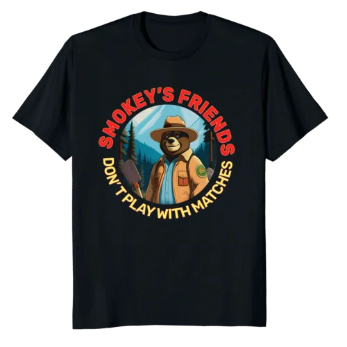 NEW LIMITED Smokey's Friends Don't Play With Matches T-Shirt