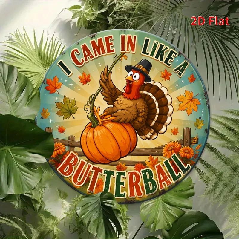 2D Flat - Decorative Sign 2D Flat - [2Dflat], 1pc 20X20Cm Round Metal Aluminum Tin Plaque, I Came in Like a Butterball Turkey Pu