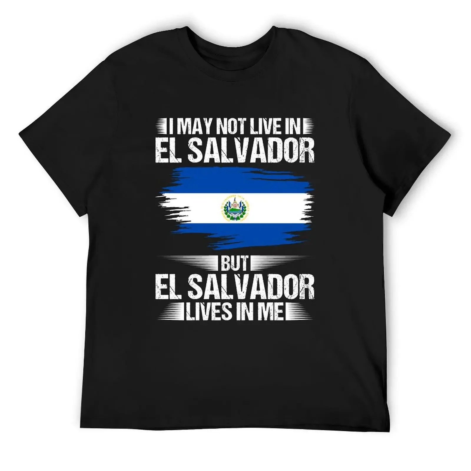 I May Not Live In El Salvador But El Salvador Lives In Me T-Shirt