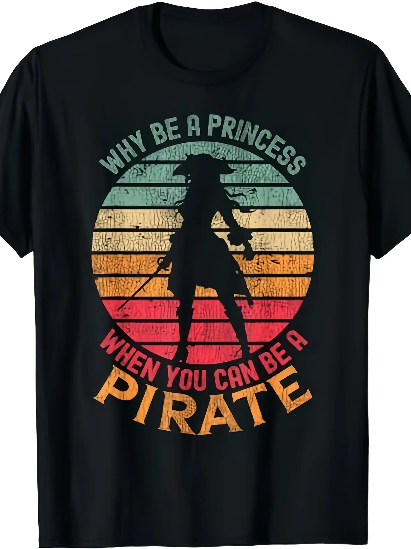 Why Be a Princess When You Can Be a Pirate? Themed T-Shirt—Unisex Short-Sleeved Shirt, Pure 220g Weight, Retro Round Neck Design, Suitable for Themed Parties and Everyday Wear as Pirate Apparel
