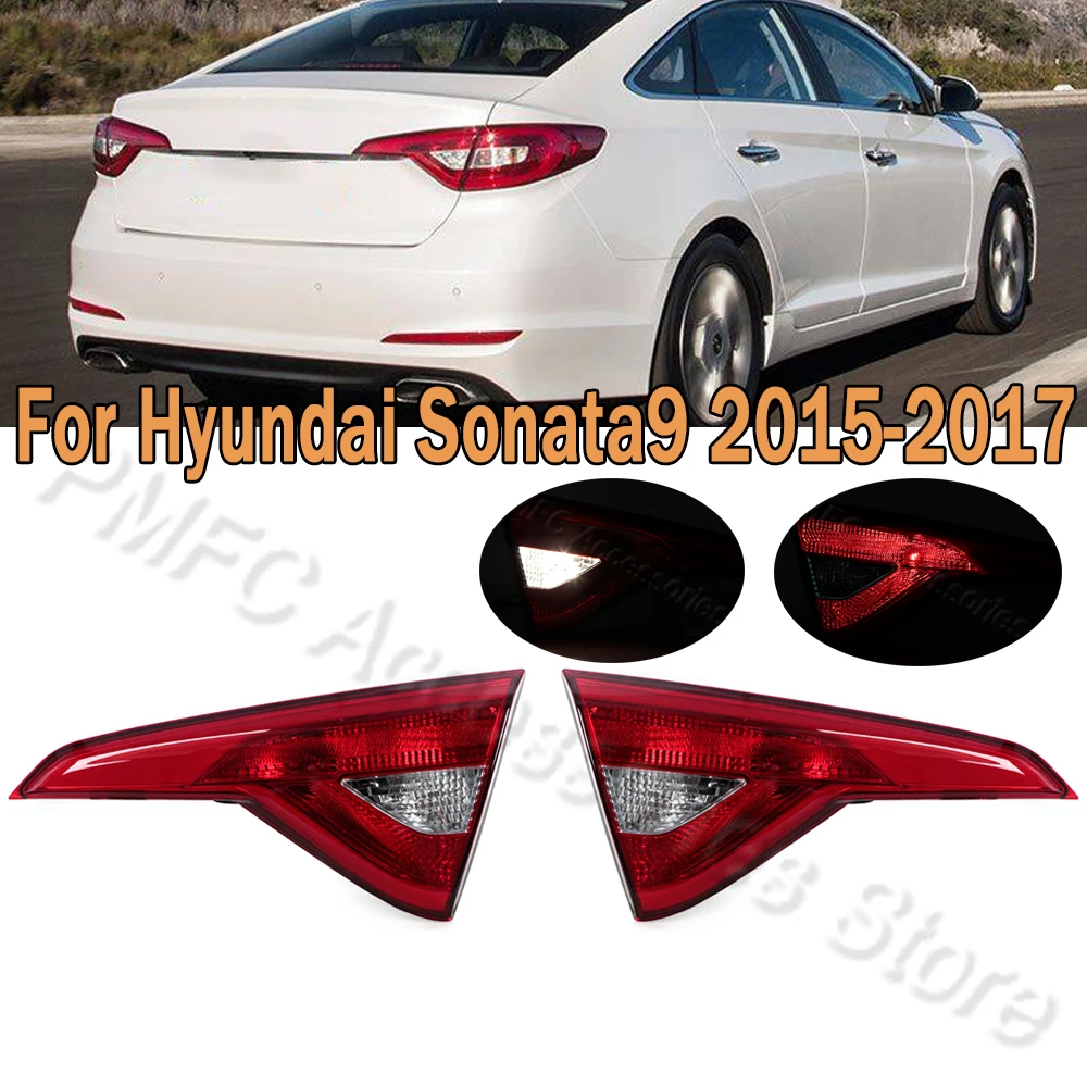 Rear Inside Tail Light For Hyundai Sonata 9 2015 2016 2017 Brake Lights Fog Light Stop Lamp Turn Signal Lamp Car Accessories