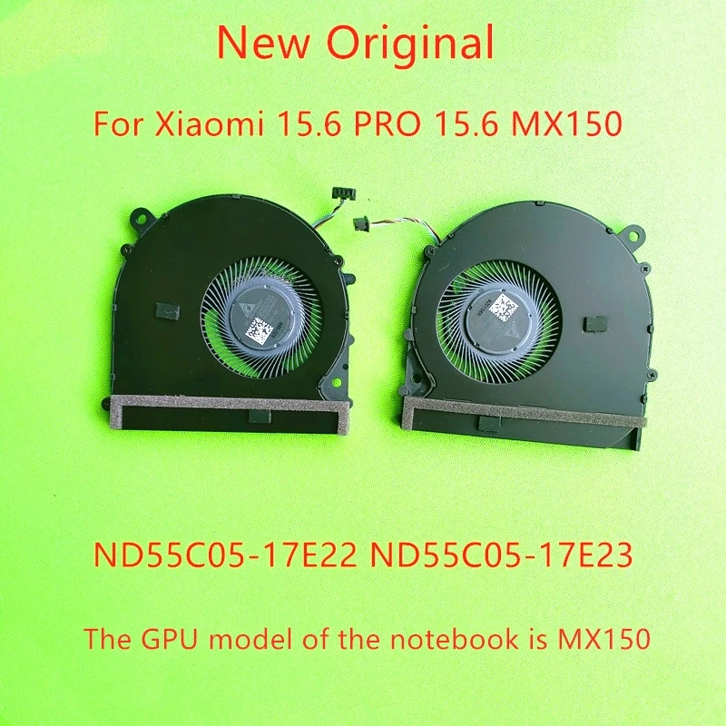 

New Original Laptop CPU GPU Cooling Fan For Xiaomi 15.6 PRO 15.6 MX150 cooling fan ND55C05-17E22 ND55C05-17E23