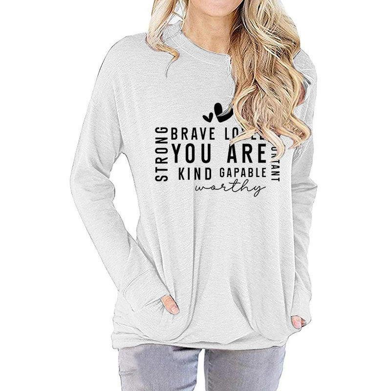 Brave Loved You Are Kind Gapable Worthy Print  Pocket Long Sleeve Tee Shirts Women Loose Sweatshirts Tops Fashion Pullover S-XXL