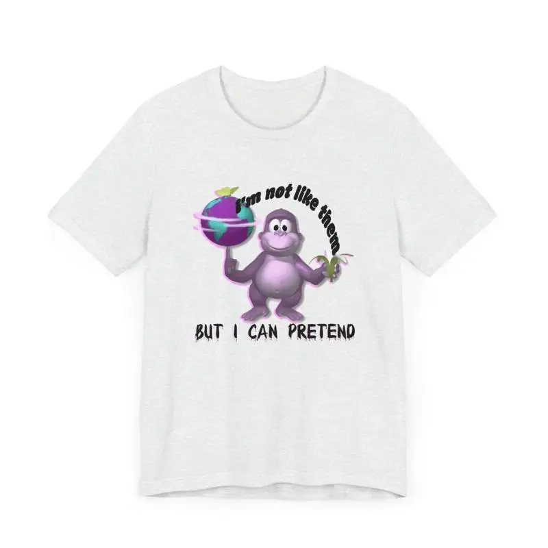 

incredible graphic bonzibuddy dumb i'm not like them but i can pretend T Shirt