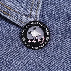 Cute Funny Possum Enamel Pins Don't A Part Problem Whole Problem Quotes Brooches Jewelry Cartoon Animal Lapel Badge for Gift