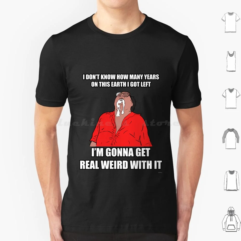 

Футболка Фрэнка Рейнольдс Get Weird With It Хлопок Мужчины Женщины DIY Принт Always Sunny Danny Devito Фрэнк Рейнольдс Мем Забавная Цитата