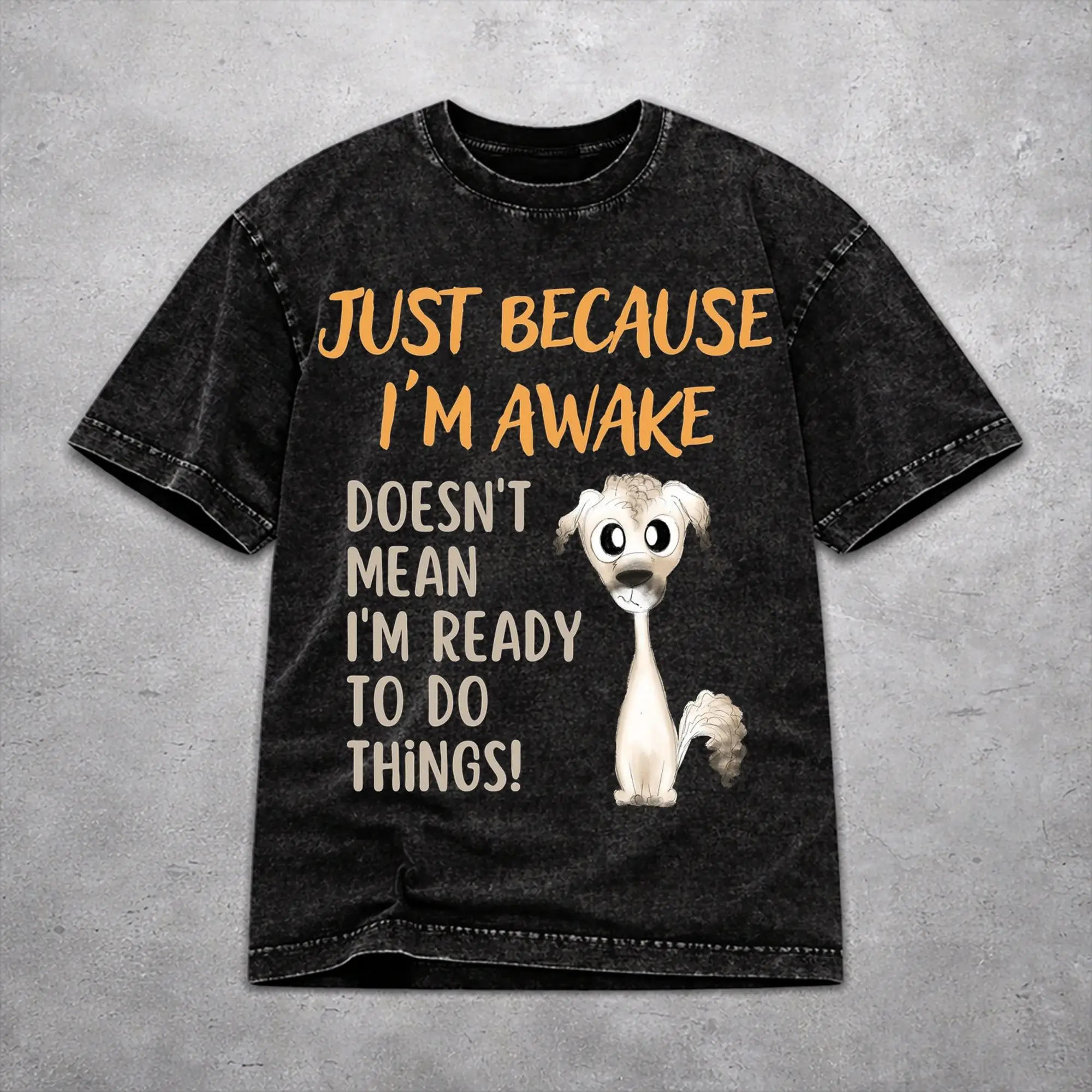 Men Women Wased T-shirts Just Because I'm Awake Funny Quote  Print T Shirt Merch Oversize  Tee Shirts