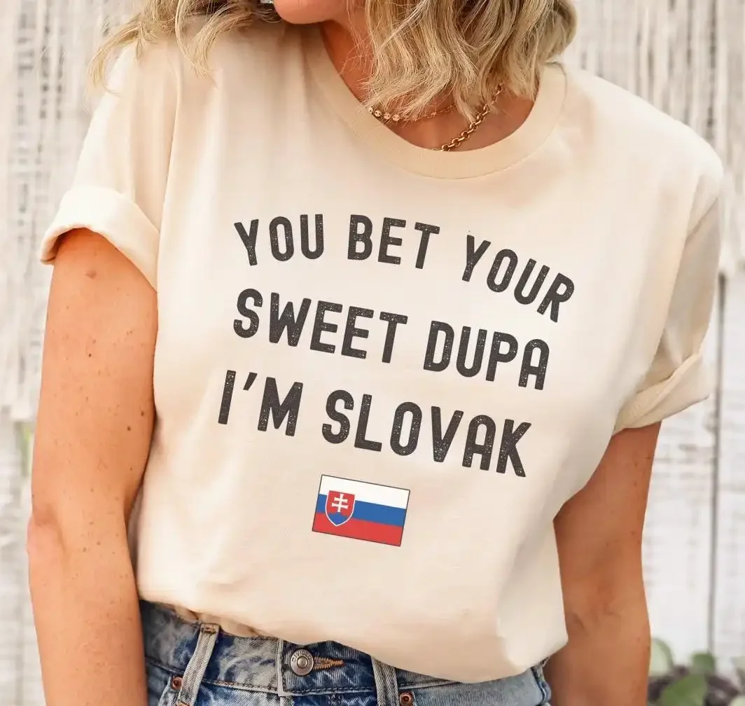 T-shirt humoristique slovaque, vous pariez sur votre Sweet Dupa, je suis fière du patrimoine culturel, drapeau de la Slovaquie, slovaque