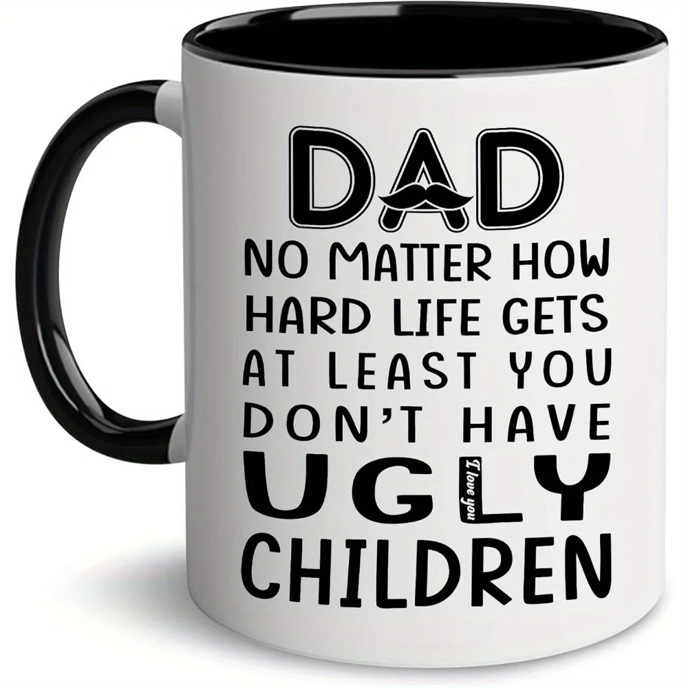 1pc Dad Gift Coffee Mug Birthday Gifts for Dad Dad No Matter How Hard Life Gets Funny Coffee Mug Father S Day Gift 11oz Mugs
