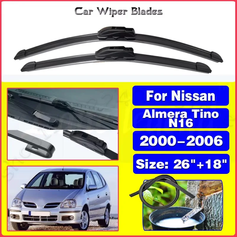 

For Nissan Almera Tino N16 2000-2006 2005 2004 Front Wiper Blades Soft Rubber Windscreen Wipers Auto Windshield 26"18"