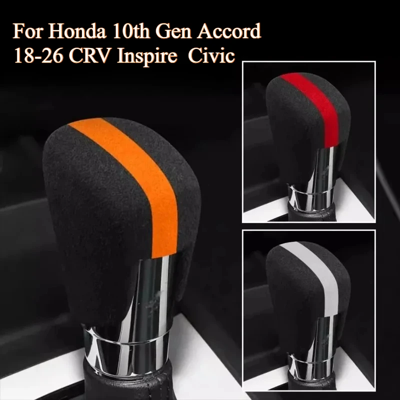 

For Honda 10th Gen Accord, 2026 CRV Inspire Civic Interior Italian Suede Leather Overlay Trim On Gears Interior Gear Shift