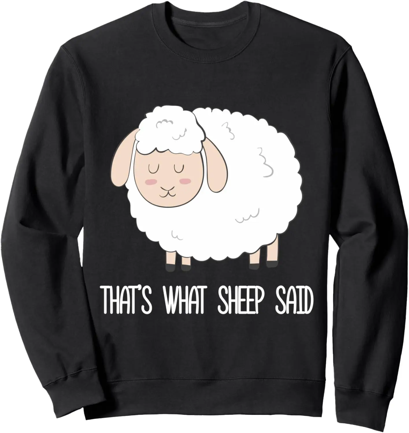 That's What Sheep Said Cute Pun Joke Funny Sheep Sweatshirt