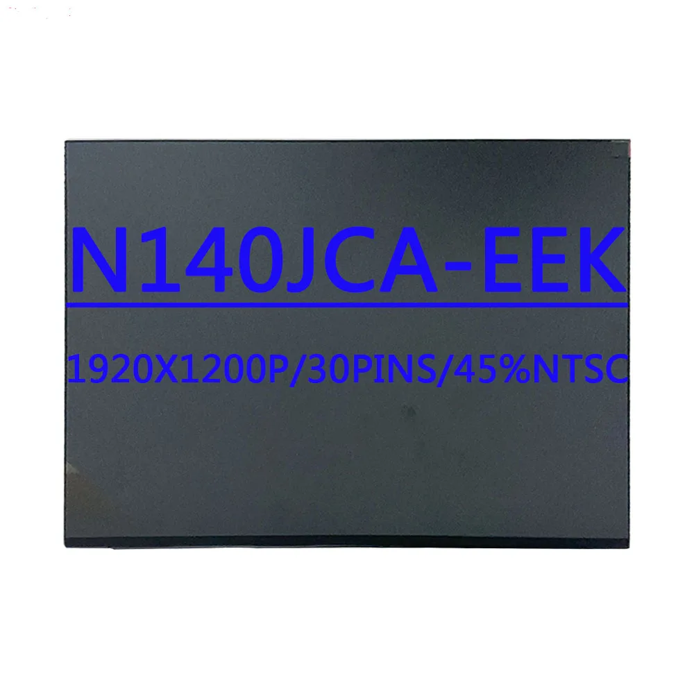 

N140JCA-EEK N140JCA-EEL 14.0 inch LCD LED Screen Display IPS Panel FHD 1920x1200 60Hz EDP 30pins LCD Screen Without Touch