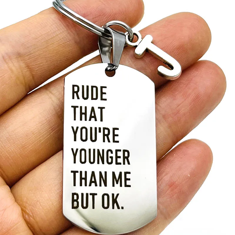 

Funny Birthday Gifts Rude That You're Younger Than Me But Ok Keychain Gift for Friend Sister Brother Girlfriend Boyfriend Gift