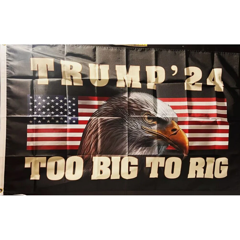 90x150cm TRUMP 2024 Flag of To Big To Rig Dorm Man Cave  BANNER WITH TWO GROMMETS No Flagpole