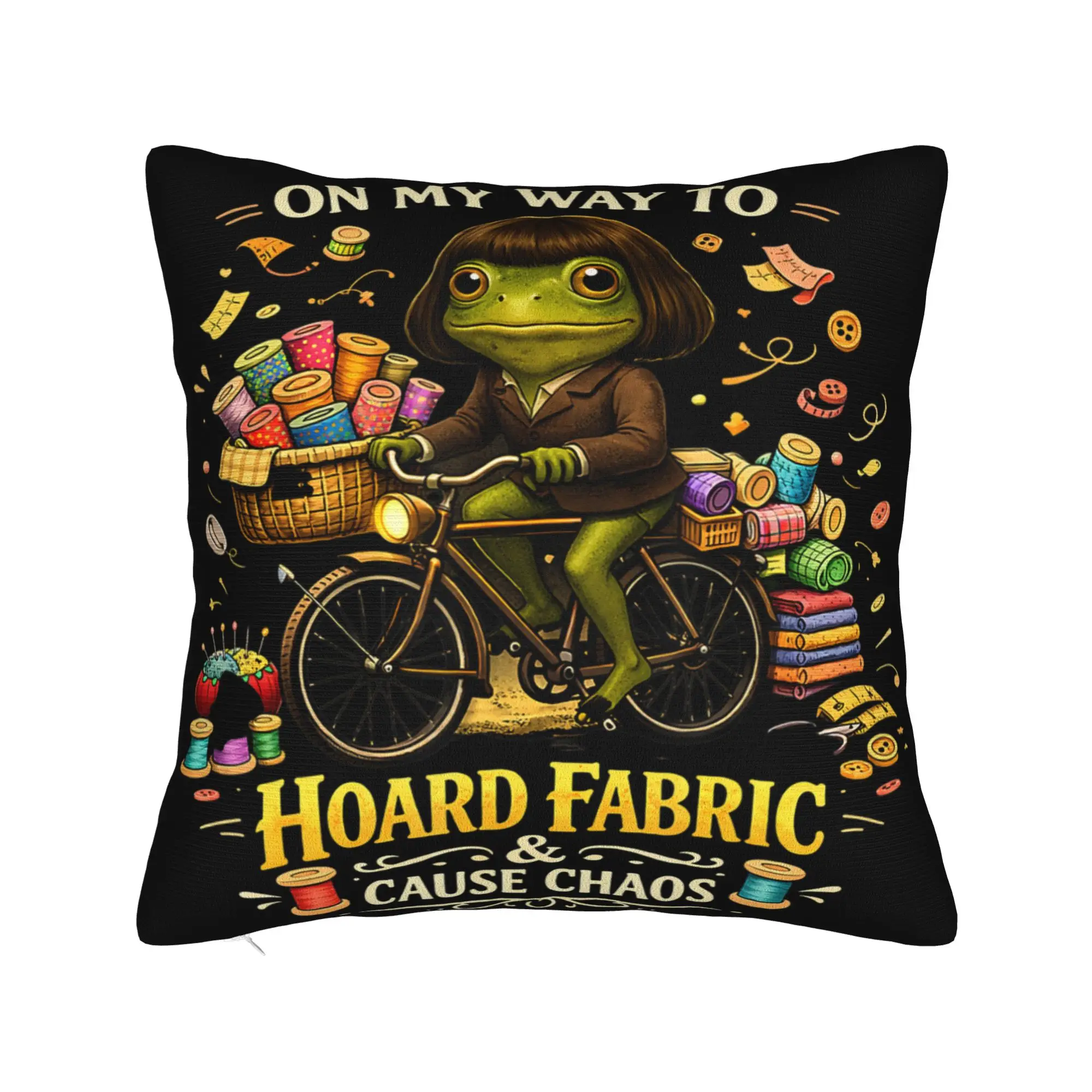 Decorative Pillowcase On My Way to Hoard Fabrics and Cause Chaos Merchandise Chair Throw Pillow Case Cover Square Multiple Sizes