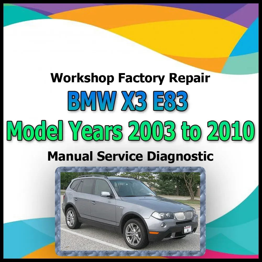 BMW X3 E83 Model 2003 to 2010 workshop factory repair manual service Automotive Diagnostic link Manual Car Vehicle Auto Repair