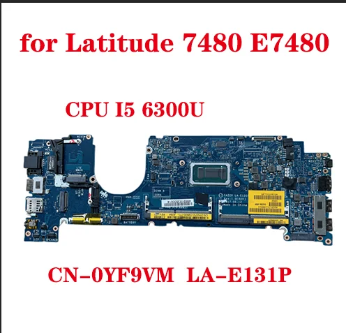 CN-0YF9VM LA-E131P Motherboard for DELL Latitude 7480 E7480 Laptop Motherboard with CPU I5 6300U 100% Test Send