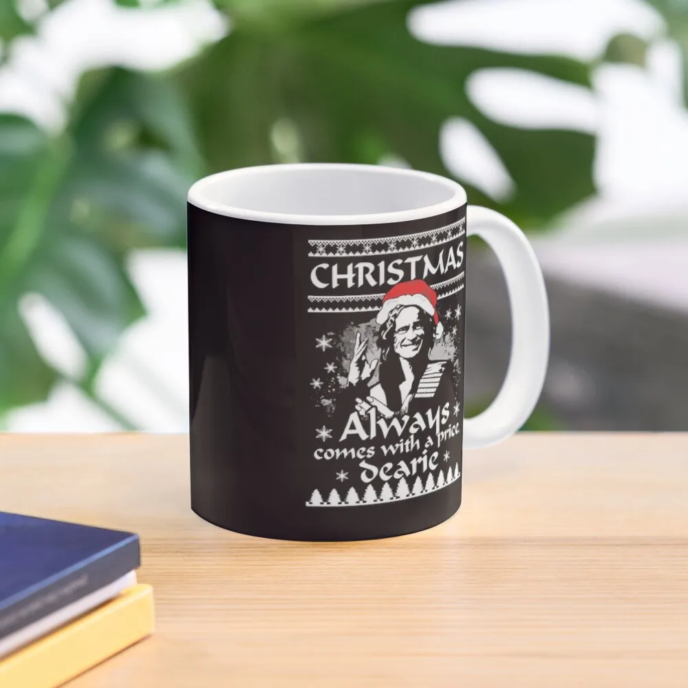 

Christmas Always Comes With A Price, Dearie. Coffee Mug Coffee Set Mugs For Tea Mug For Coffee