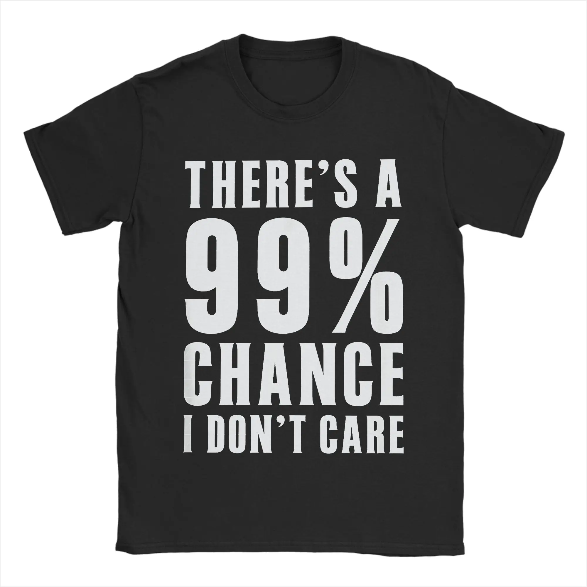 There‘S A 99 Percent Chance I Don’T Care Men's T Shirt  Fashion Tee Shirt Short Sleeve Crewneck T-Shirt Cotton Printed Clothes