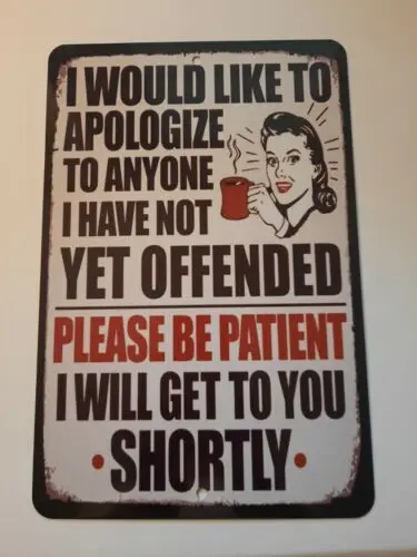 I Would Like to Apologize To anyone I have Not Offended 8x12 Metal Wall Sign