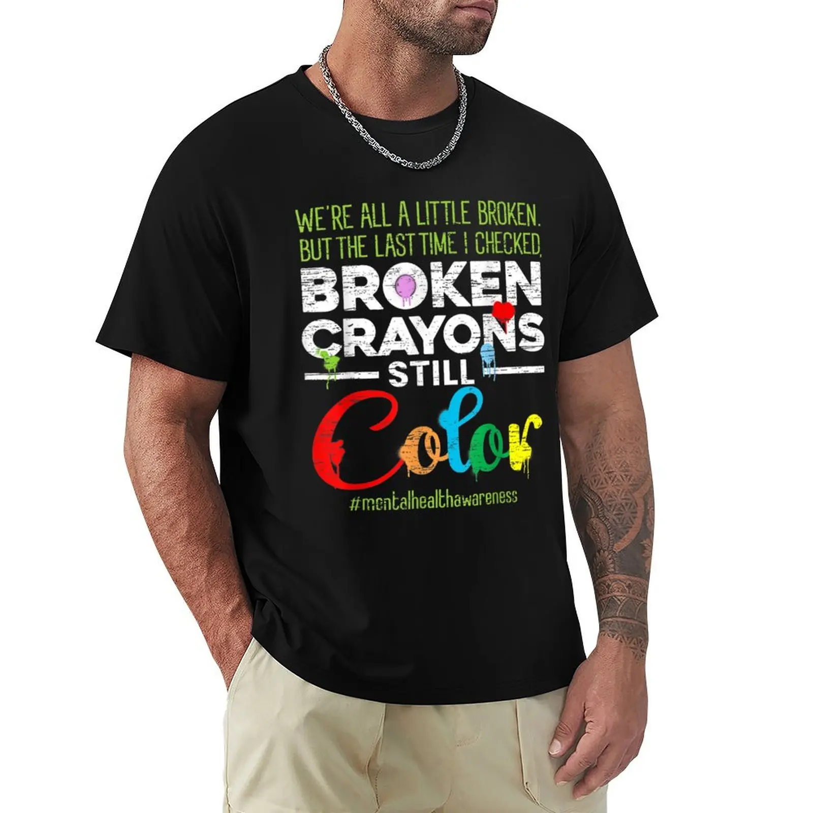 

Broken Crayons Still Color Mental Health Awareness T-Shirt aesthetic clothes shirts graphic tees oversized men t shirts