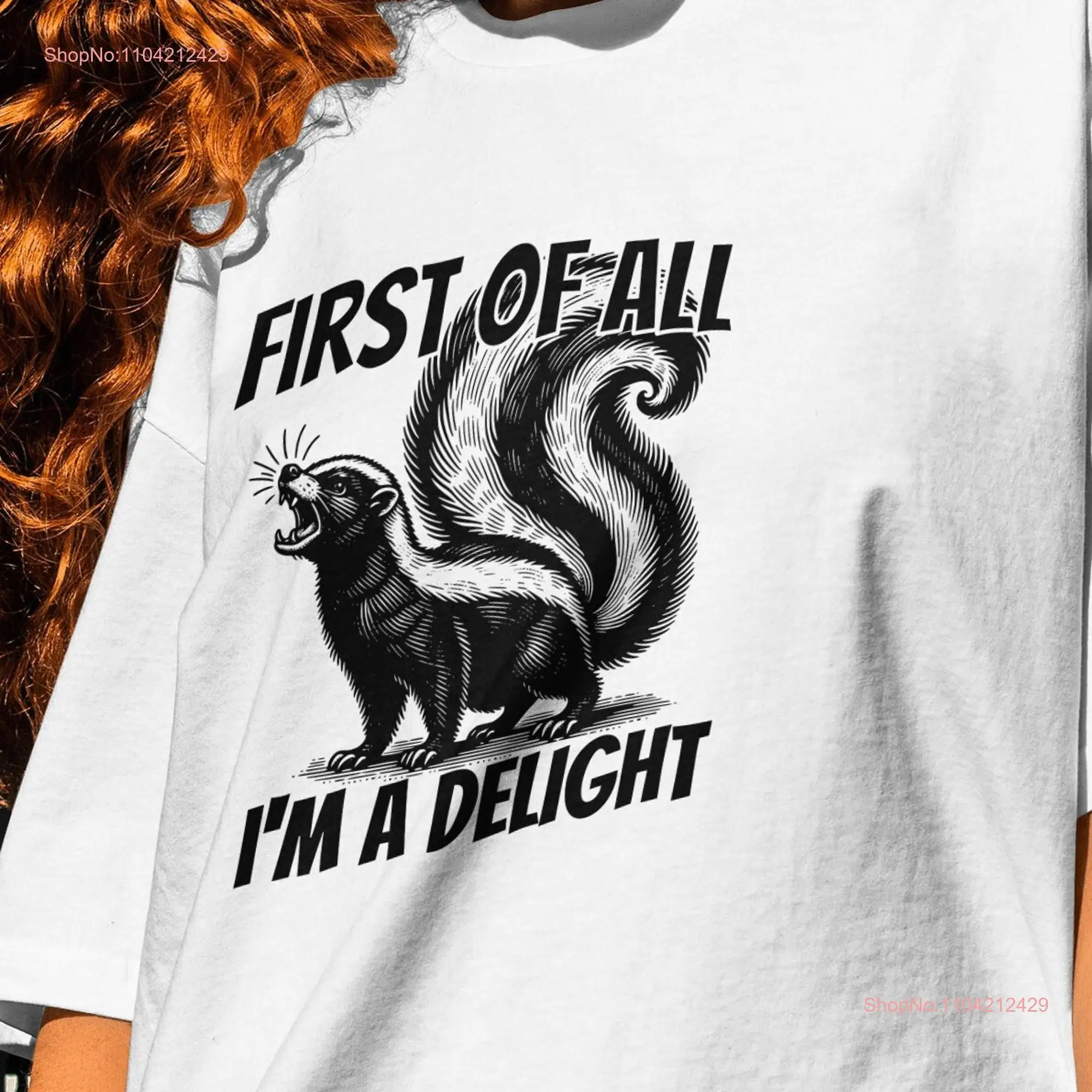 First Of All Im a DelighT T Shirt unhinged Skunk Sarcastic Quotes lover Funny Animal Swap Gag Roulette