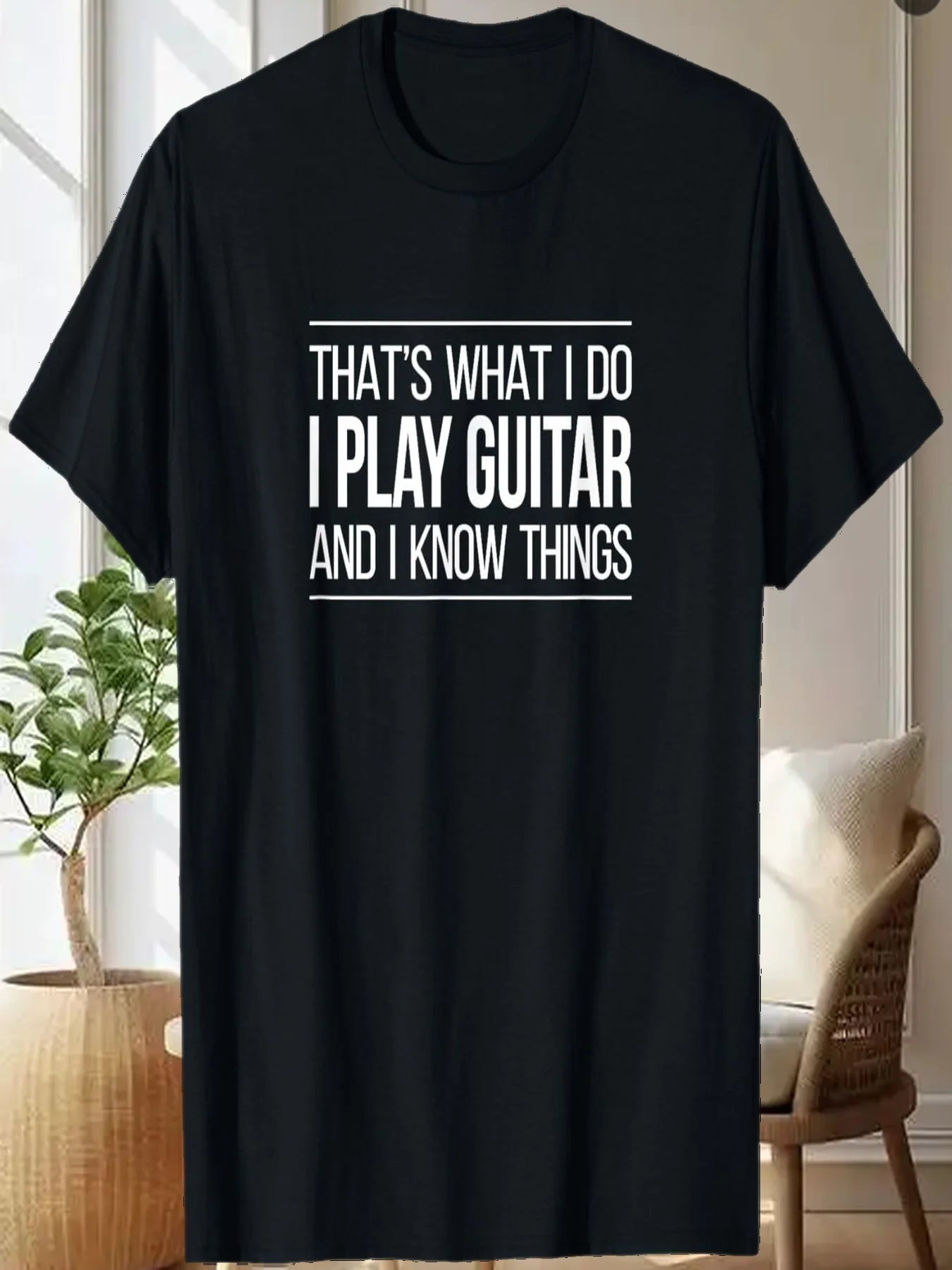 

That's What I Do - I Play Guitar & I Know Things - T-Shirt