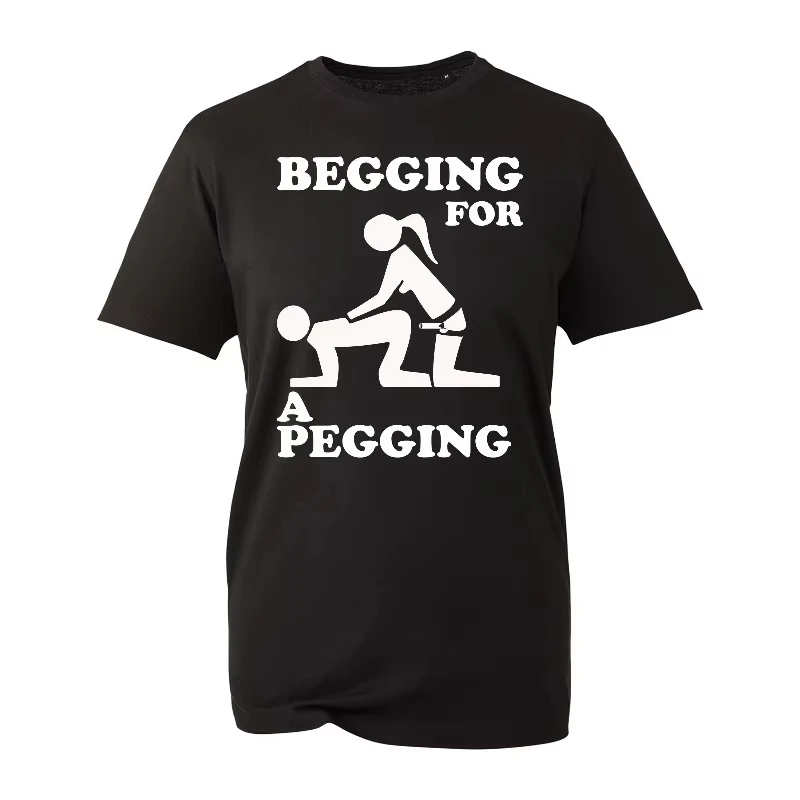 2026 NEW Begging for A Pegging T-Shirt Funny Rude Design Stag Do Joke Top T-Shirt Gift  Suitable for Both Men and Women