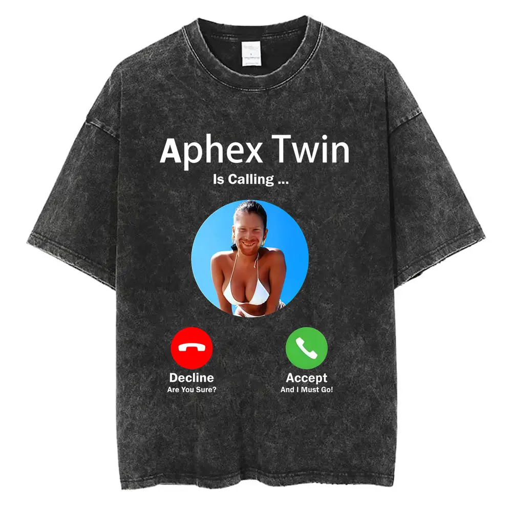 

Washed Vintage Aphex Twin Is Calling Funny Meme T-shirt Men Women Fashion Retro Oversized T Shirts Male Casual Humor Streetwear