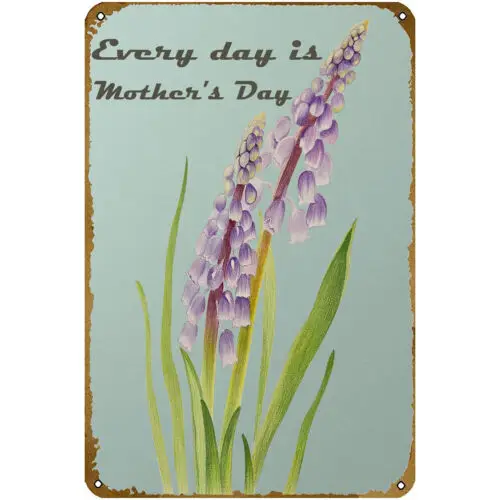 Everyday is Mother's Day Metal Tin Sign Poster Mother's Day Holiday Birthday sign