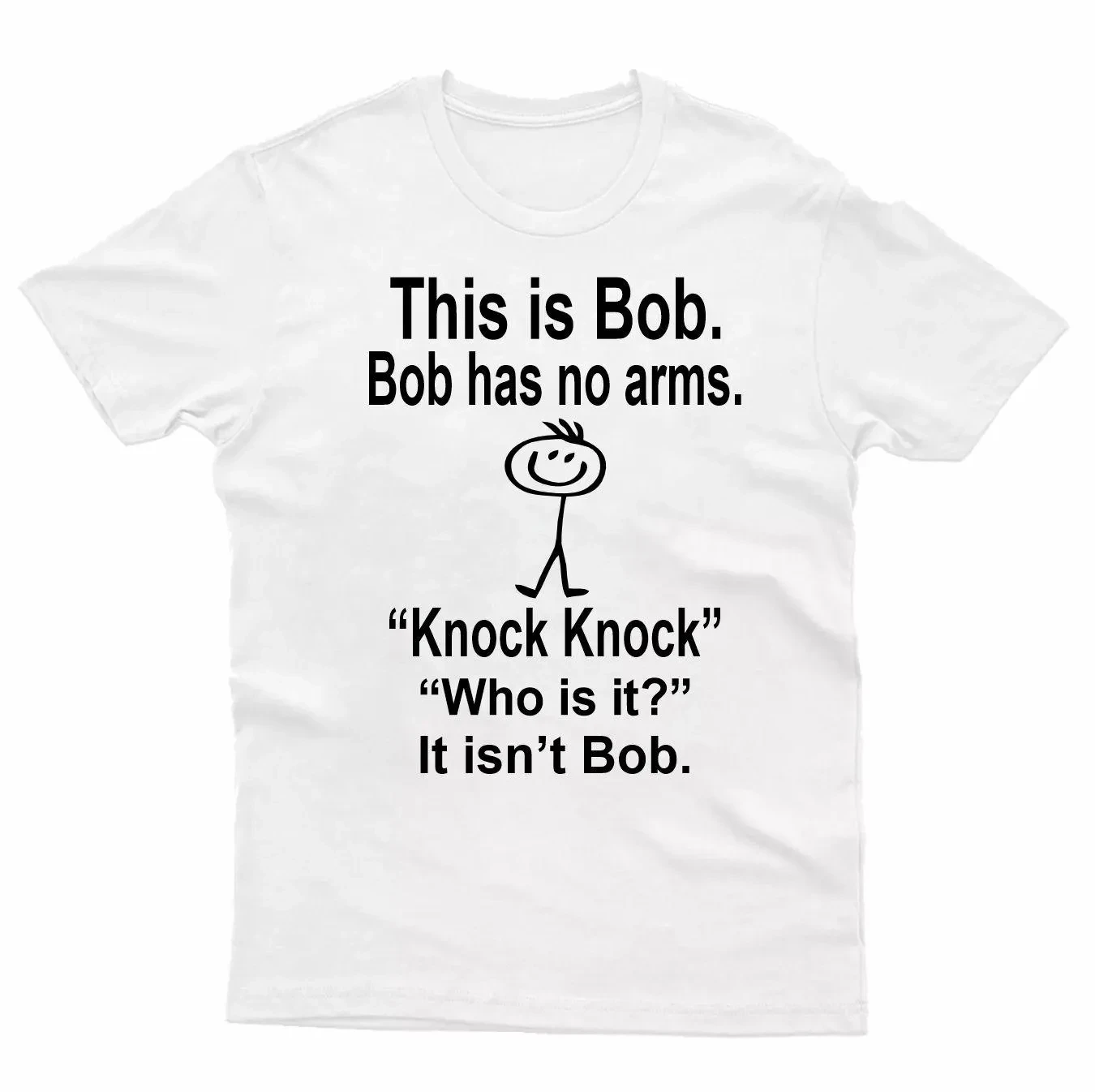 HOT SALE This Is Bob Bo Has No Arms T-shirt Funny T-shirt Sarcastic T-shirt Hell Joke Top Man Woman T-shirt Graphic Fashion Tee