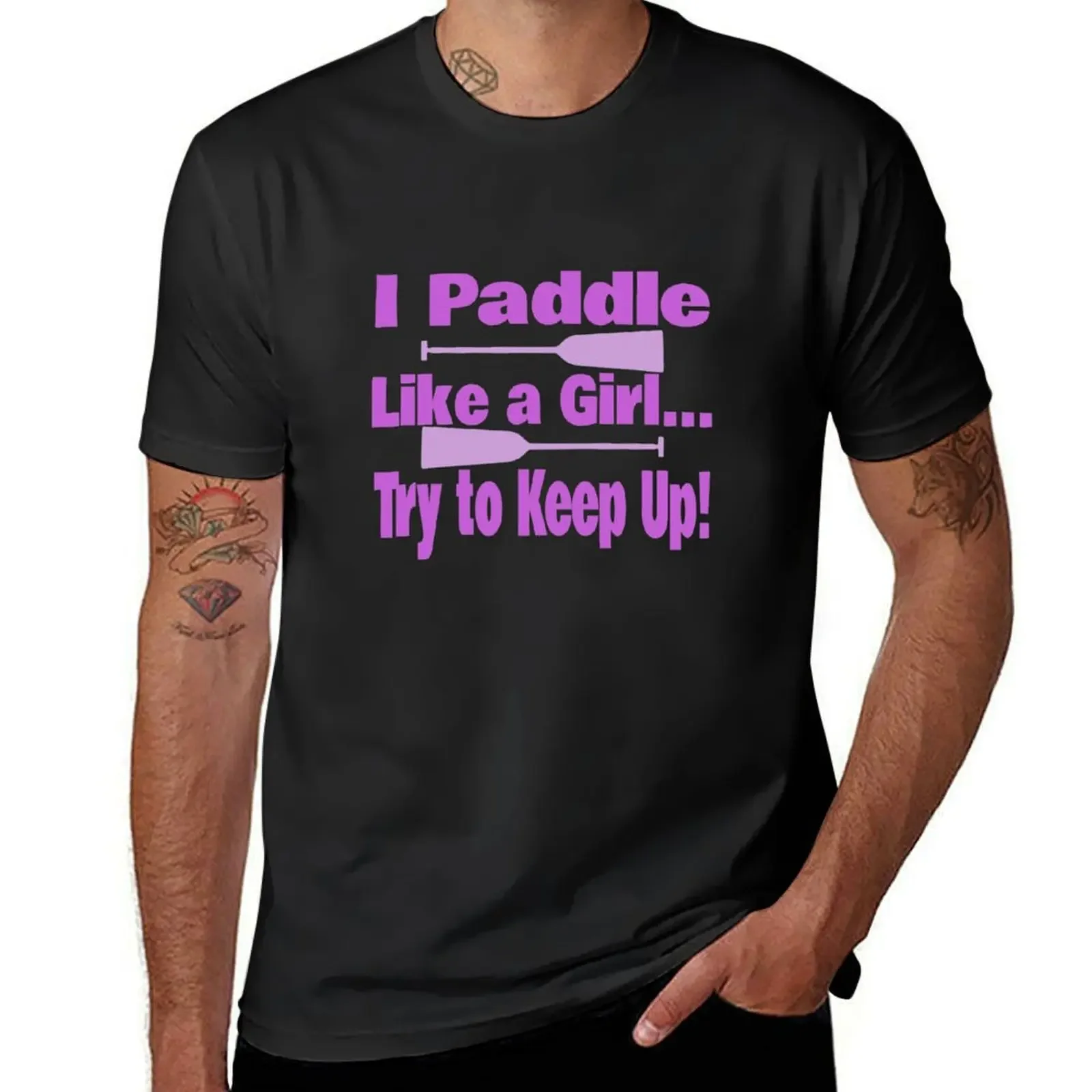 Dragon Boat I Paddle Like A Girl Try To Keep Up T-Shirt vintage anime shirt quick-drying mens fashion