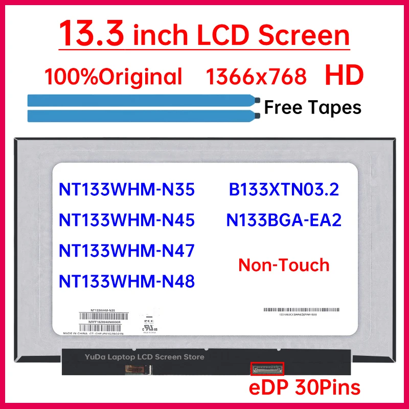 

13.3 Inch HD Laptop LCD Screen NT133WHM-N45 N35 NT133WHM-N47 N48 B133XTN03.2 N133BGA-EA2 M133NWR9 R1 Display Panel eDP 30 Pins