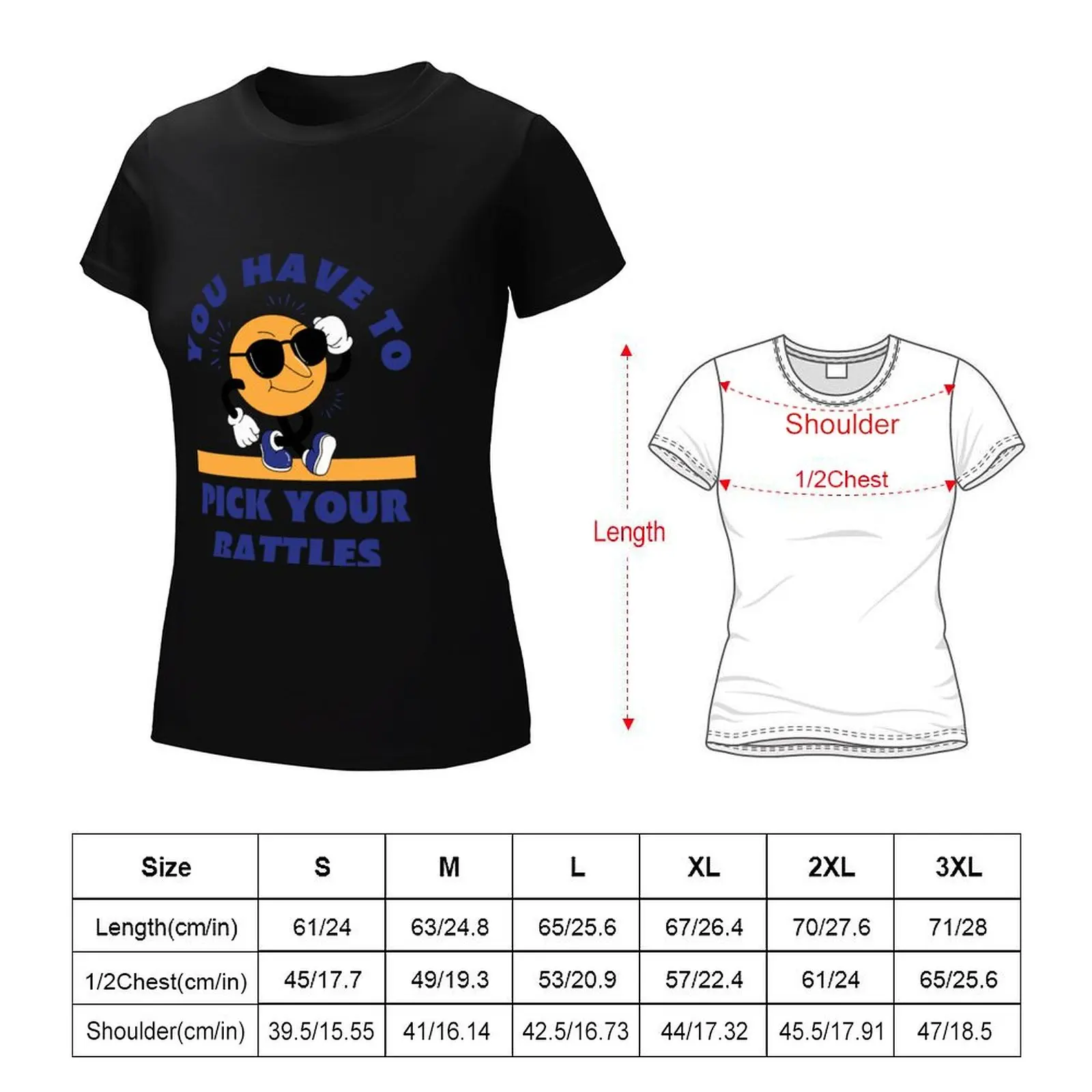 you have to pick your battles...... T-Shirt Female clothing Aesthetic clothing graphics workout t shirts for Women