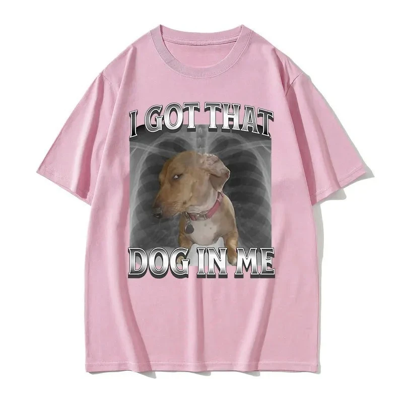 I Got That Dog in Me Funny Dog Meme T Shirts Women Fashion Short Sleeve T-shirts Summer O-Neck T-shirt Summer Streetwear Y2K Top