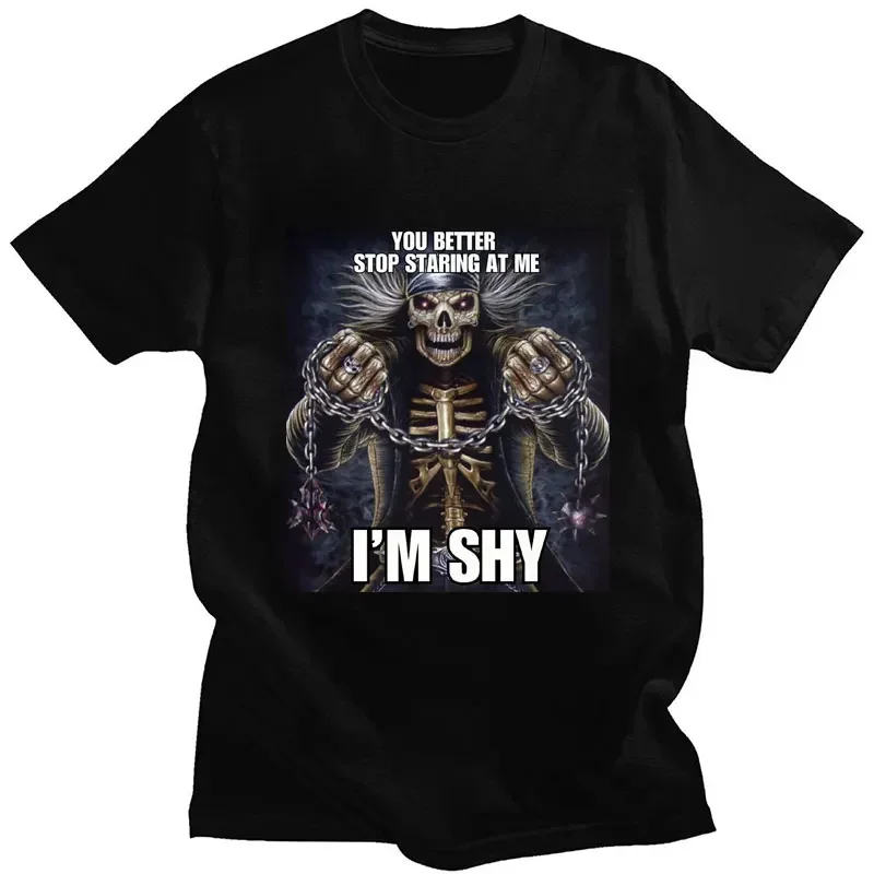 You Better Stop staarring At Me I'm Shy T Shirts Evil Skeleton Meme Funny Short Sleeve Oversized Cotton T-shirts Gothic