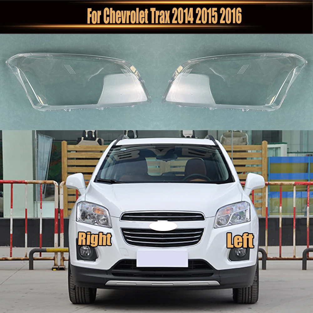 

For Chevrolet Trax 2014 2015 2016 Original Version Lamp Cover Headlamp Shell Transparent Headlight Shade Lens Plexiglass