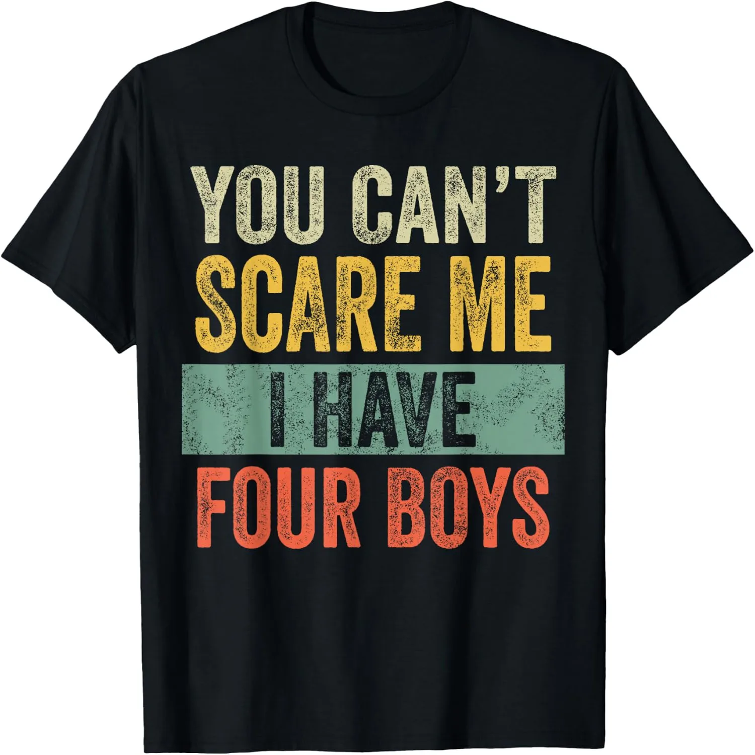 You Can't Scare Me I Have Four Boys, Funny Sons Mom Dad Gift T-Shirt Y2K aesthetic, Concert tee