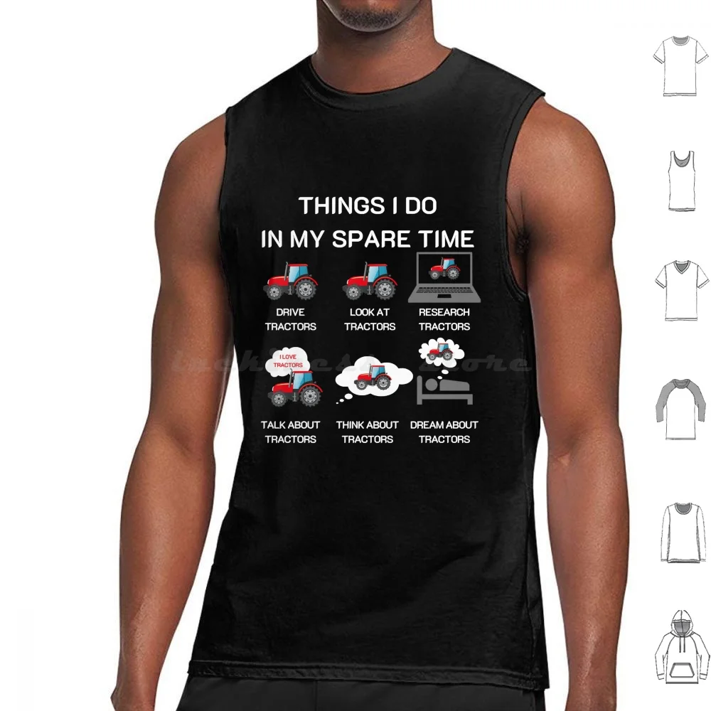 Things I Do In My Spare Time Tractor For Fans Tank Tops Print Cotton For Dad Funny Farmer For Farming Lover