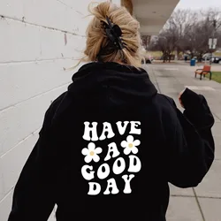 Have A Good Day Letter Hoodie Aesthetic Sweatshirt Preppy Sayings On Back Trendy Hoodies Positivity Quotes Pullovers Top Moletom