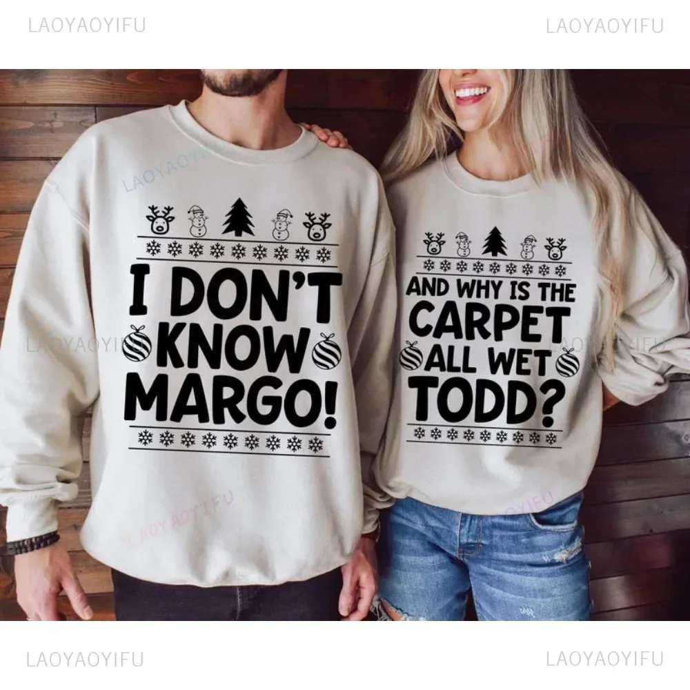 Why Is The Carpet All Wet Todd and I Don’t Know Margo! Women Sweatshirt Christmas Matching Margo Todd Christmas Funny Hoodies