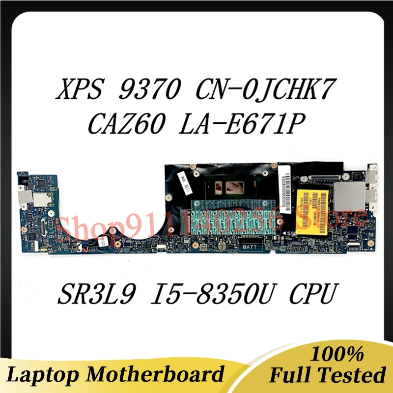 JCHK7 0JCHK7 CN-0JCHK7 Mainboard For Dell XPS 9370 Laptop Motherboard CAZ60 LA-E671P With SR3L9 I5-8350U CPU 100% Full Tested OK