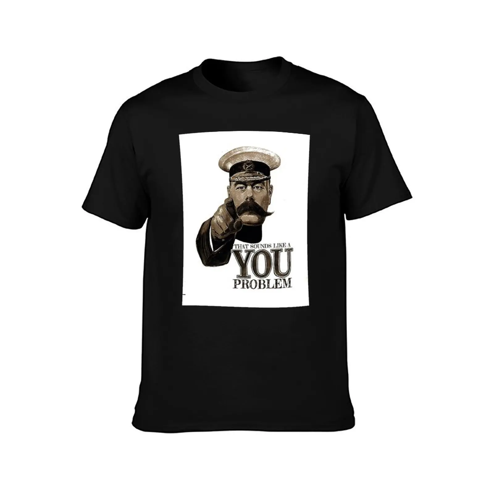 That Sounds Like A You Problem - Lord Kitchener T-Shirt, Summer Casual Cotton Tee, Oversized Streetwear Tops, Unisex Men Women