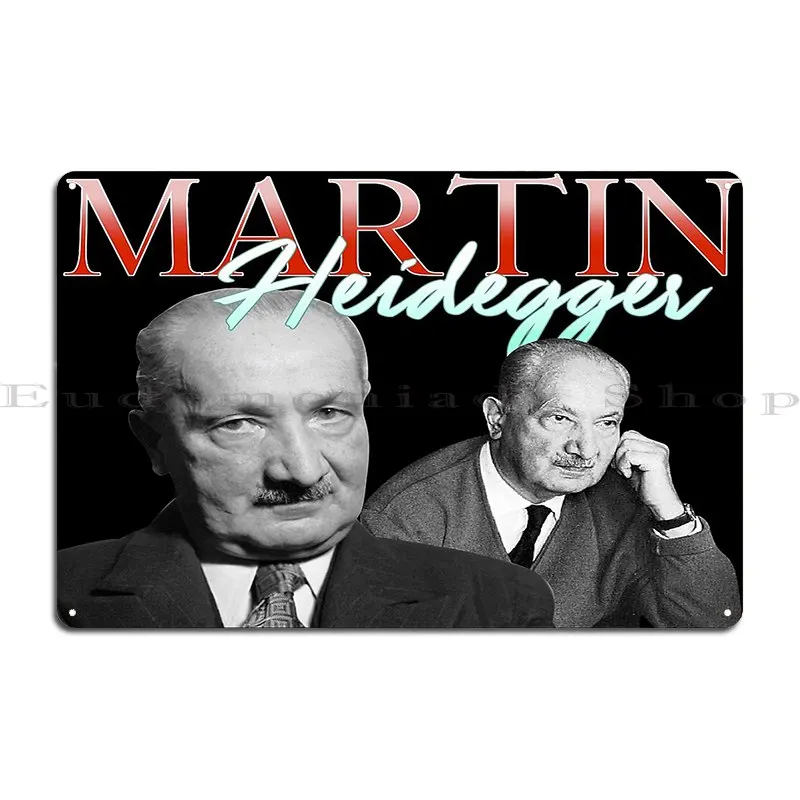 Martin Heidegger Homage Nostalgia Metal Sign Pub Garage Living Room Cinema Create Tin Sign Poster