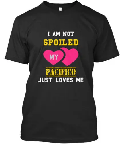 Pacifico Spoiled Patner I Am Not My Just Loves Me T-Shirt Made in USA S-5XL