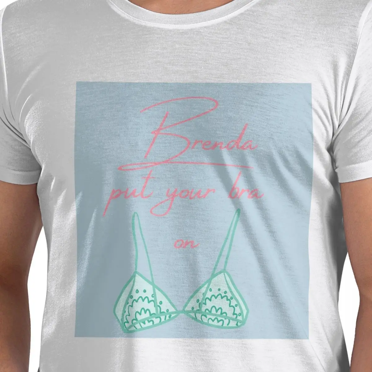 

Brenda Put Your Bra On 100% Cotton T-Shirt Men's Classic T Shirts Men O-Neck Short Sleeve S-6XL
