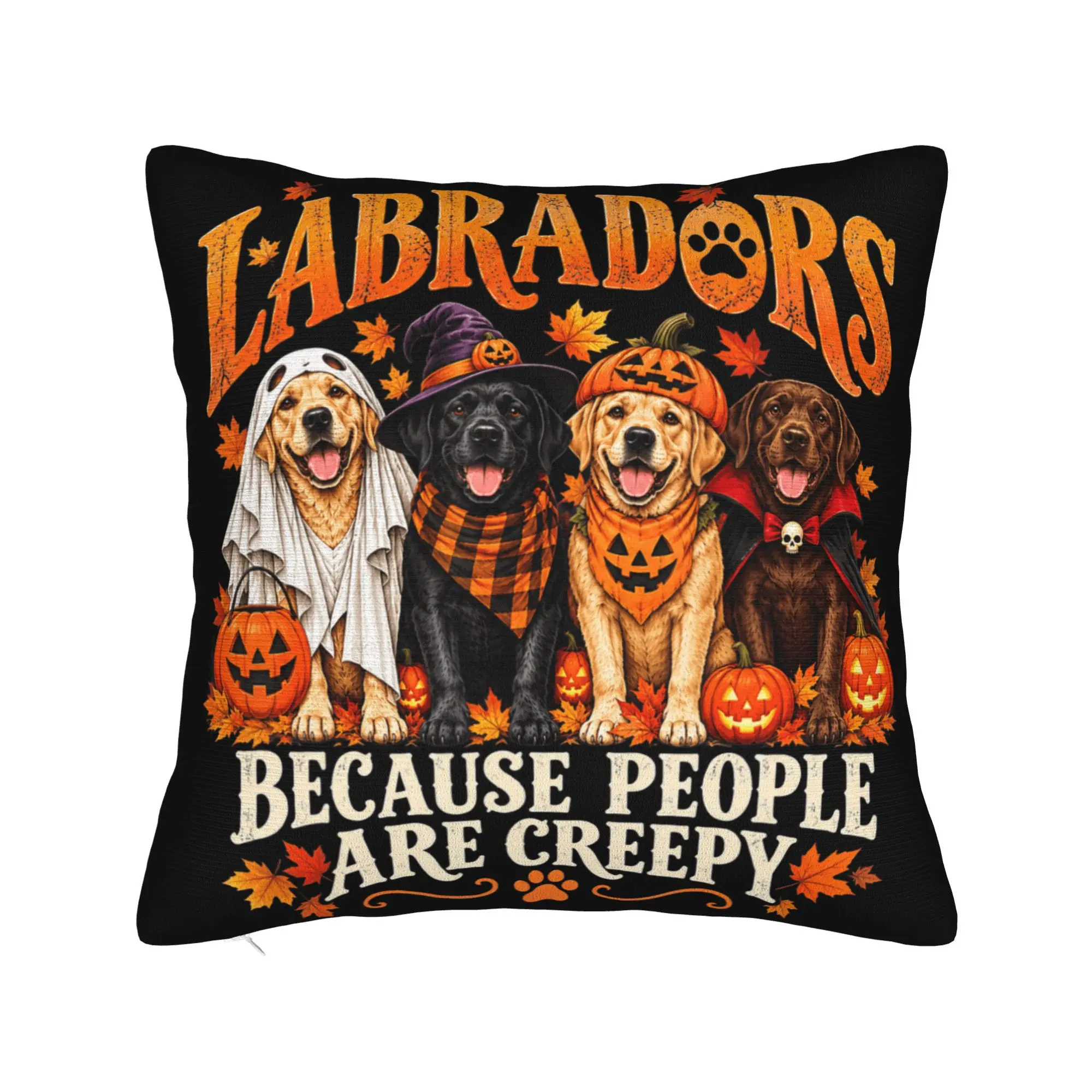 Labradors Because People are Creepy Halloween Dogs Pillow Cover  Soft Cushion Cover Morden Pillow Case For Couch Sofa Bedroom