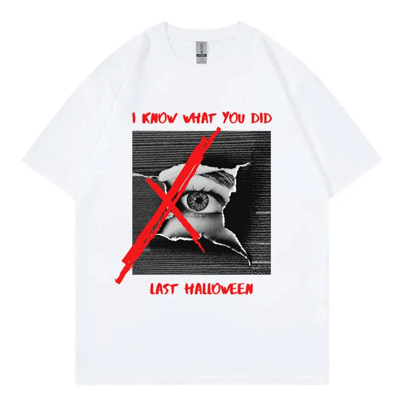 I Know What You Did Last Halloween T-shirts Scary Movie Funny Meme Graphic T Shirts Men Women Fashion Vintage T-shirt Streetwear