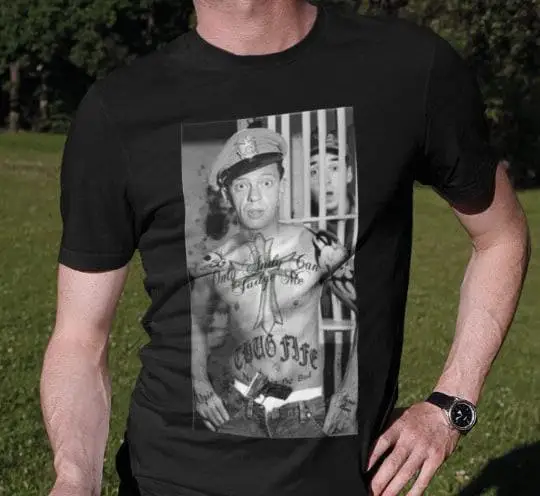 Andy Griffith show T Shirt Barney Fife Mayberry Thug Life